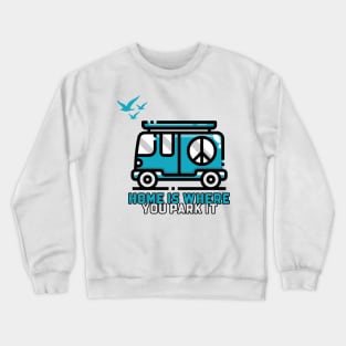 Home is Where You Park It Van Life Crewneck Sweatshirt